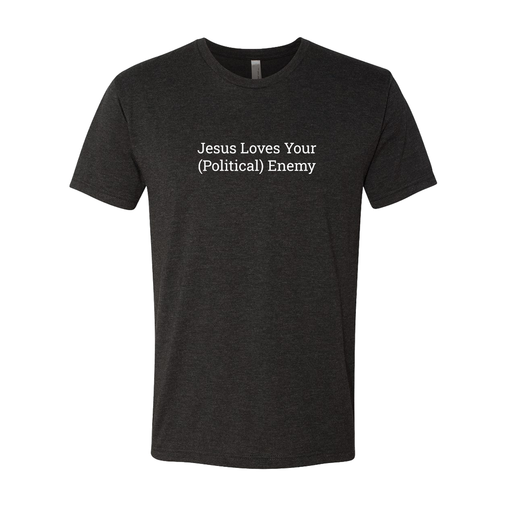 Jesus Loves Your Political Enemy Tee
