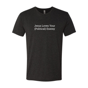 Jesus Loves Your Political Enemy Tee