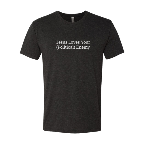 Jesus Loves Your Political Enemy Tee